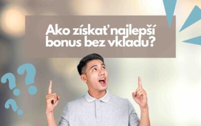 Ako získať najlepší bonus bez vkladu 2025 na Slovensku?